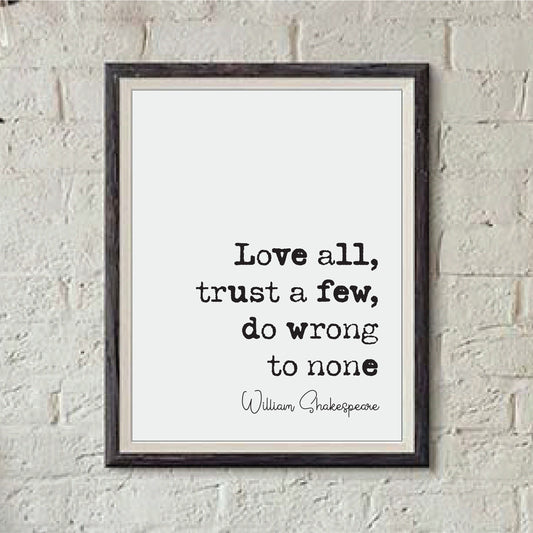 William Shakespeare Quote Print Love All Trust A Few Do Wrong To None Alls Well That Ends Well Minimalist Decor Monochrome Wall Art Unframed