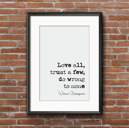 William Shakespeare Quote Print Love All Trust A Few Do Wrong To None Alls Well That Ends Well Minimalist Decor Monochrome Wall Art Unframed