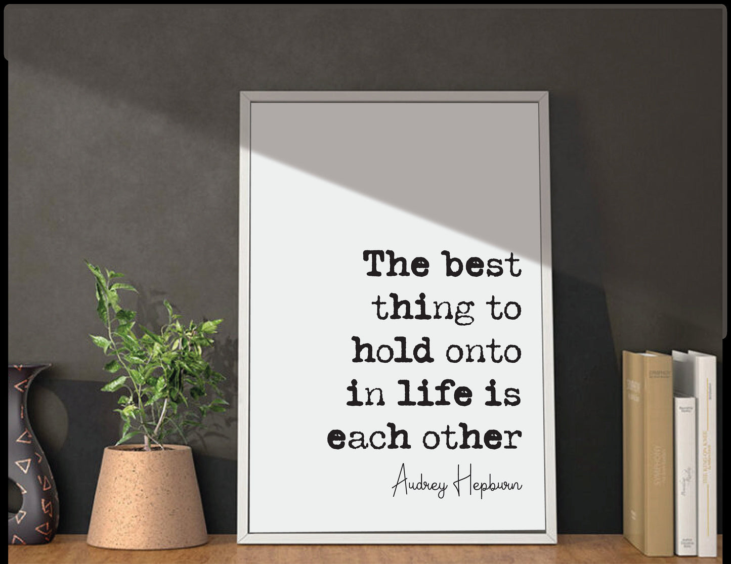 Audrey Hepburn Quote Print The Best Thing To Hold Onto In Life Is Each Other Minimalist Decor Monochrome Wall Art Unframed Posters Romantic