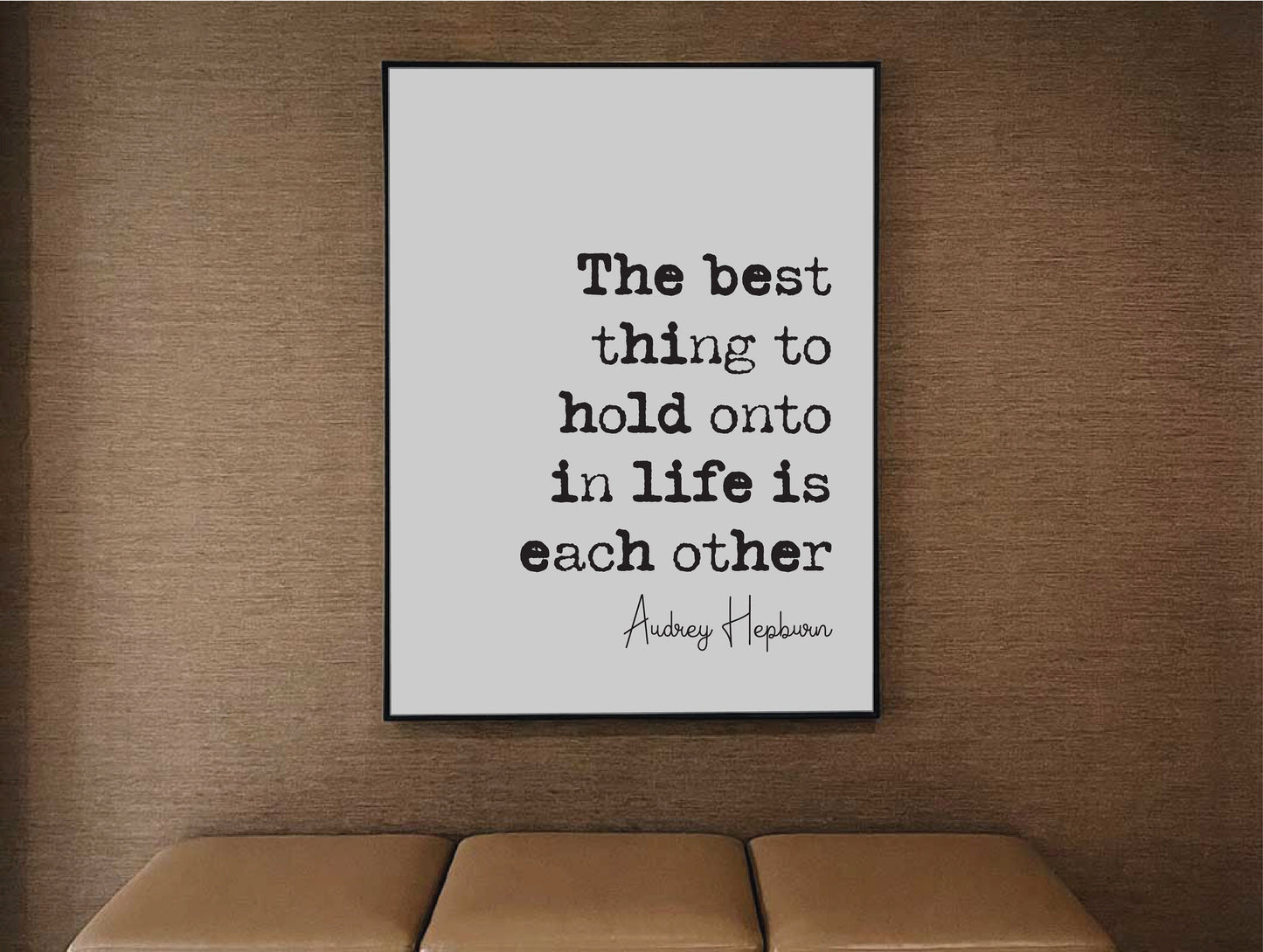 Audrey Hepburn Quote Print The Best Thing To Hold Onto In Life Is Each Other Minimalist Decor Monochrome Wall Art Unframed Posters Romantic