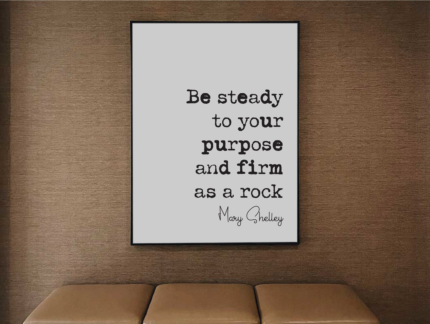 Feminist Mary Shelley Quote Print Be Steady To Your Purpose And Firm As A Rock Minimalist Decor Monochrome Poster Unframed Literature Art