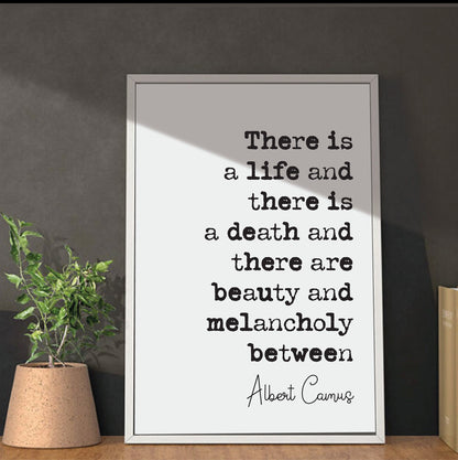 Albert Camus Quote Print There Is A Life And There Is A Death And There Are Beauty And Melancholy Between Minimalist Home Decor Unframed