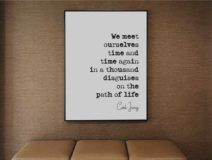 Carl Jung Quote Print We Meet Ourselves Time And Time Again In A Thousand Disguises On The Path Of Life Unframed Minimalist Decor Monochrome