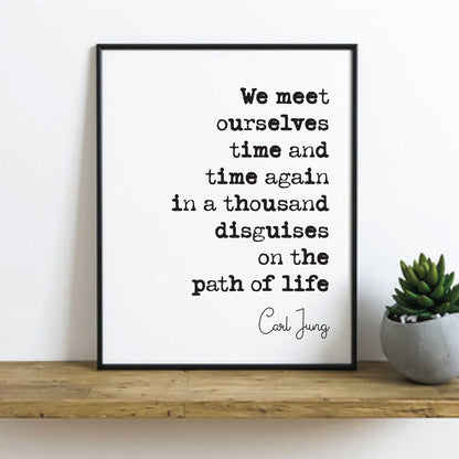 Carl Jung Quote Print We Meet Ourselves Time And Time Again In A Thousand Disguises On The Path Of Life Unframed Minimalist Decor Monochrome