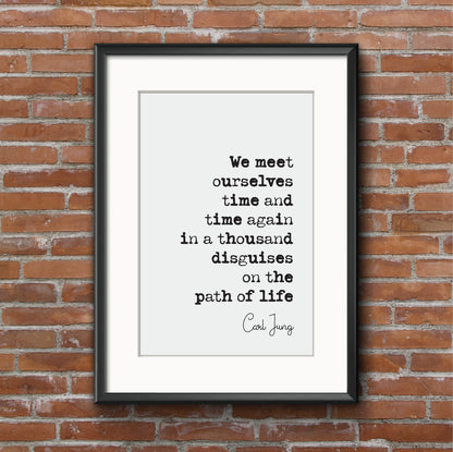 Carl Jung Quote Print We Meet Ourselves Time And Time Again In A Thousand Disguises On The Path Of Life Unframed Minimalist Decor Monochrome