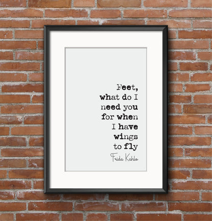 Frida Kahlo Quote Print Feet What Do I Need You For When I Have Wings to Fly Minimalist Home Decor Mexican Monochrome Wall Art Unframed