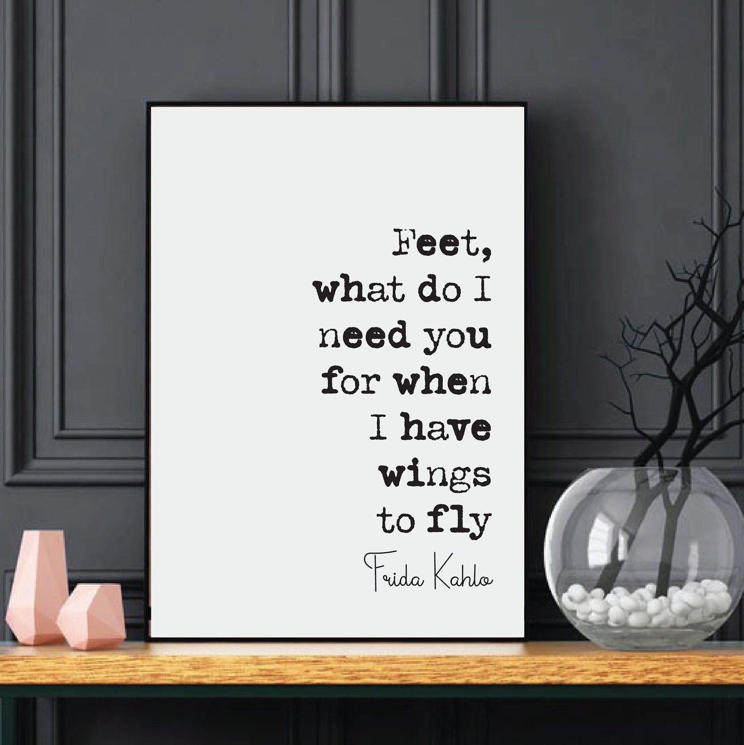 Frida Kahlo Quote Print Feet What Do I Need You For When I Have Wings to Fly Minimalist Home Decor Mexican Monochrome Wall Art Unframed