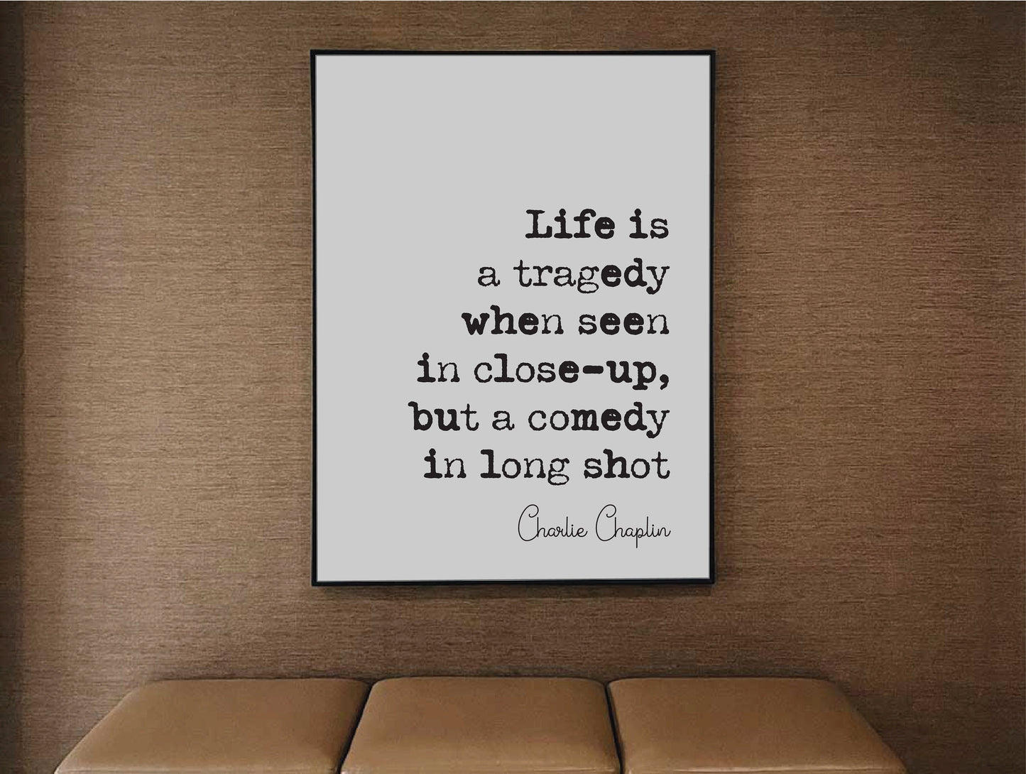 Charlie Chaplin Quote Print LIfe Is A Tragedy When Seen In Close-up But A Comedy In Long Shot Minimalist Home Decor Art Unframed Film Icons