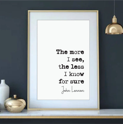 John Lennon Quote Print The More I See The Less I Know For Sure The Beatles Minimalist Home Decor Monochrome Wall Art Unframed Music Quotes