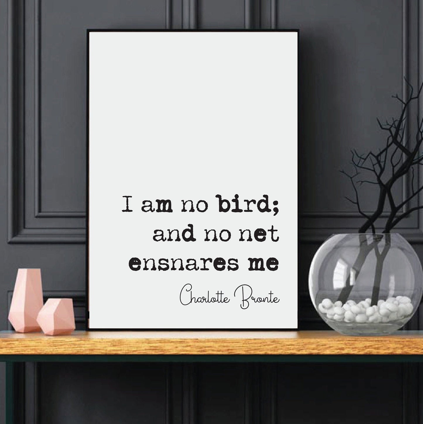 Charlotte Bronte Feminist Quote Print I Am No Bird And No Net Ensnares Me Jane Eyre Minimalist Decor Monochrome Wall Art Unframed Feminist