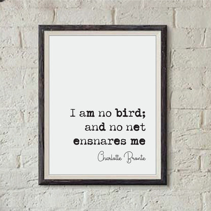 Charlotte Bronte Feminist Quote Print I Am No Bird And No Net Ensnares Me Jane Eyre Minimalist Decor Monochrome Wall Art Unframed Feminist