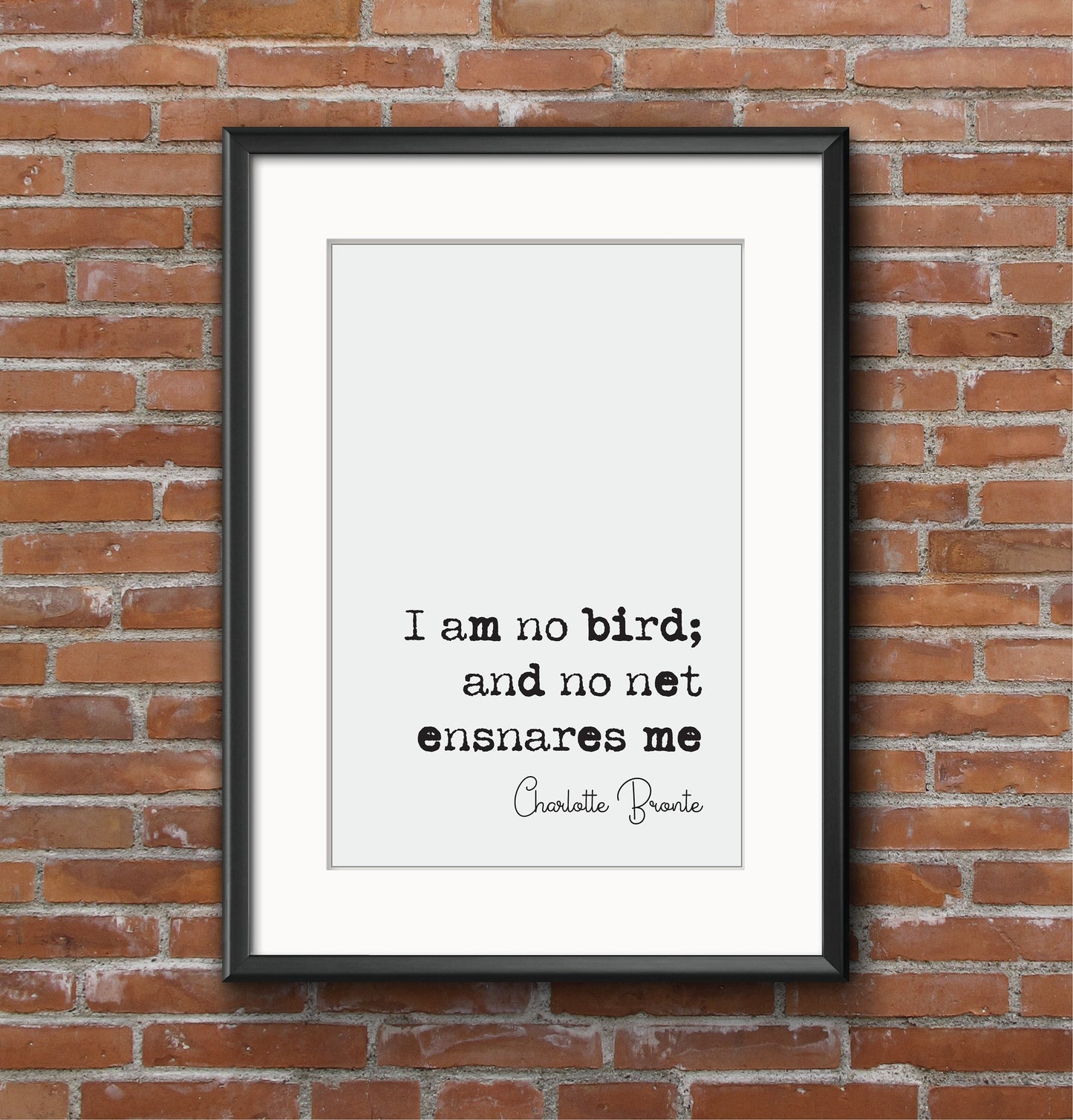 Charlotte Bronte Feminist Quote Print I Am No Bird And No Net Ensnares Me Jane Eyre Minimalist Decor Monochrome Wall Art Unframed Feminist