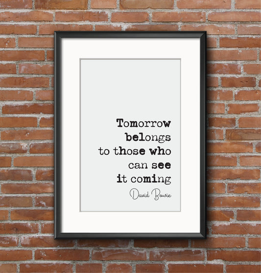 David Bowie Quote Print Tomorrow Belongs To Those Who Can See It Coming Minimalist Decor Music Monochrome Wall Art Unframed Black And White