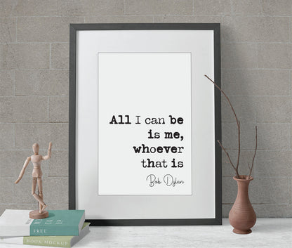 Bob Dylan Quote Print All I Can Be Is Me Whoever That Is Minimalist Home Decor 70s Music Wall Art Unframed Black & White Poster Music Gifts