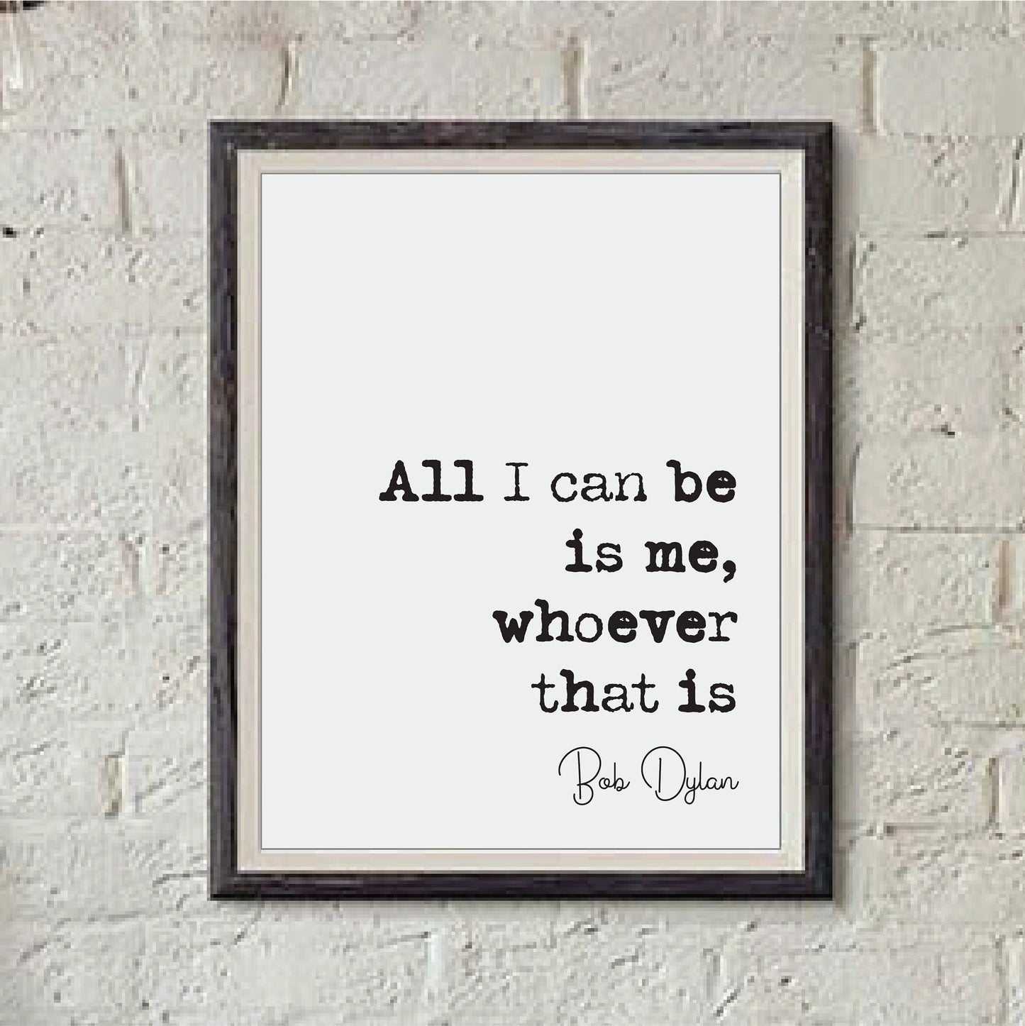 Bob Dylan Quote Print All I Can Be Is Me Whoever That Is Minimalist Home Decor 70s Music Wall Art Unframed Black & White Poster Music Gifts