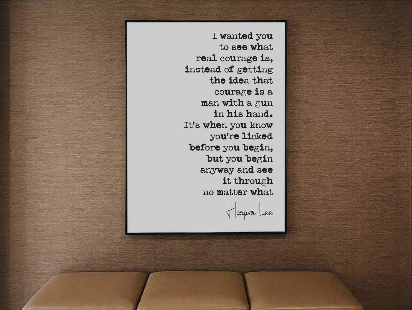 Harper Lee Quote Print I Wanted You To See What Real Courage Is To Kill A Mockingbird Minimalist Decor Art Unframed Literature Inspirational