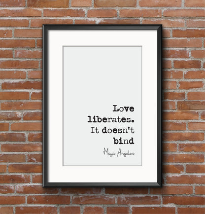 Maya Angelou Quote Print Love Liberates It Doesn't Bind Minimalist Home Decor Monochrome Wall Art Unframed Living Room Decor Home Office Art