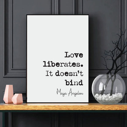 Maya Angelou Quote Print Love Liberates It Doesn't Bind Minimalist Home Decor Monochrome Wall Art Unframed Living Room Decor Home Office Art