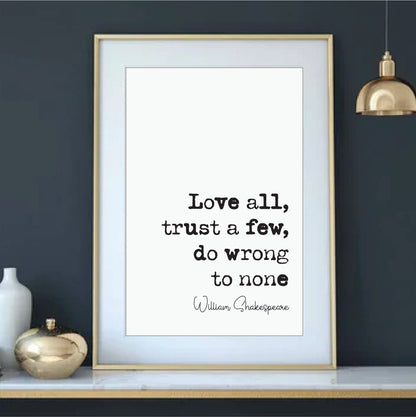 William Shakespeare Quote Print Love All Trust A Few Do Wrong To None Alls Well That Ends Well Minimalist Decor Monochrome Wall Art Unframed