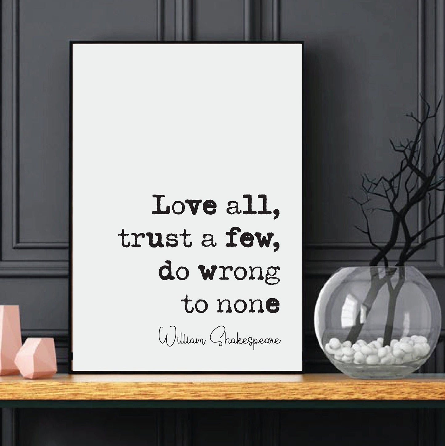 William Shakespeare Quote Print Love All Trust A Few Do Wrong To None Alls Well That Ends Well Minimalist Decor Monochrome Wall Art Unframed