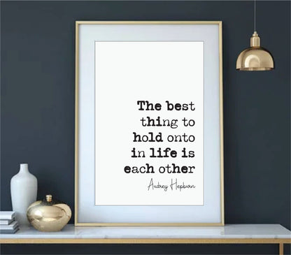 Audrey Hepburn Quote Print The Best Thing To Hold Onto In Life Is Each Other Minimalist Decor Monochrome Wall Art Unframed Posters Romantic