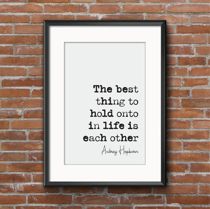 Audrey Hepburn Quote Print The Best Thing To Hold Onto In Life Is Each Other Minimalist Decor Monochrome Wall Art Unframed Posters Romantic