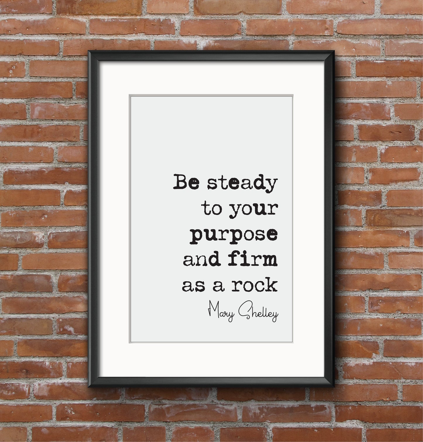 Feminist Mary Shelley Quote Print Be Steady To Your Purpose And Firm As A Rock Minimalist Decor Monochrome Poster Unframed Literature Art