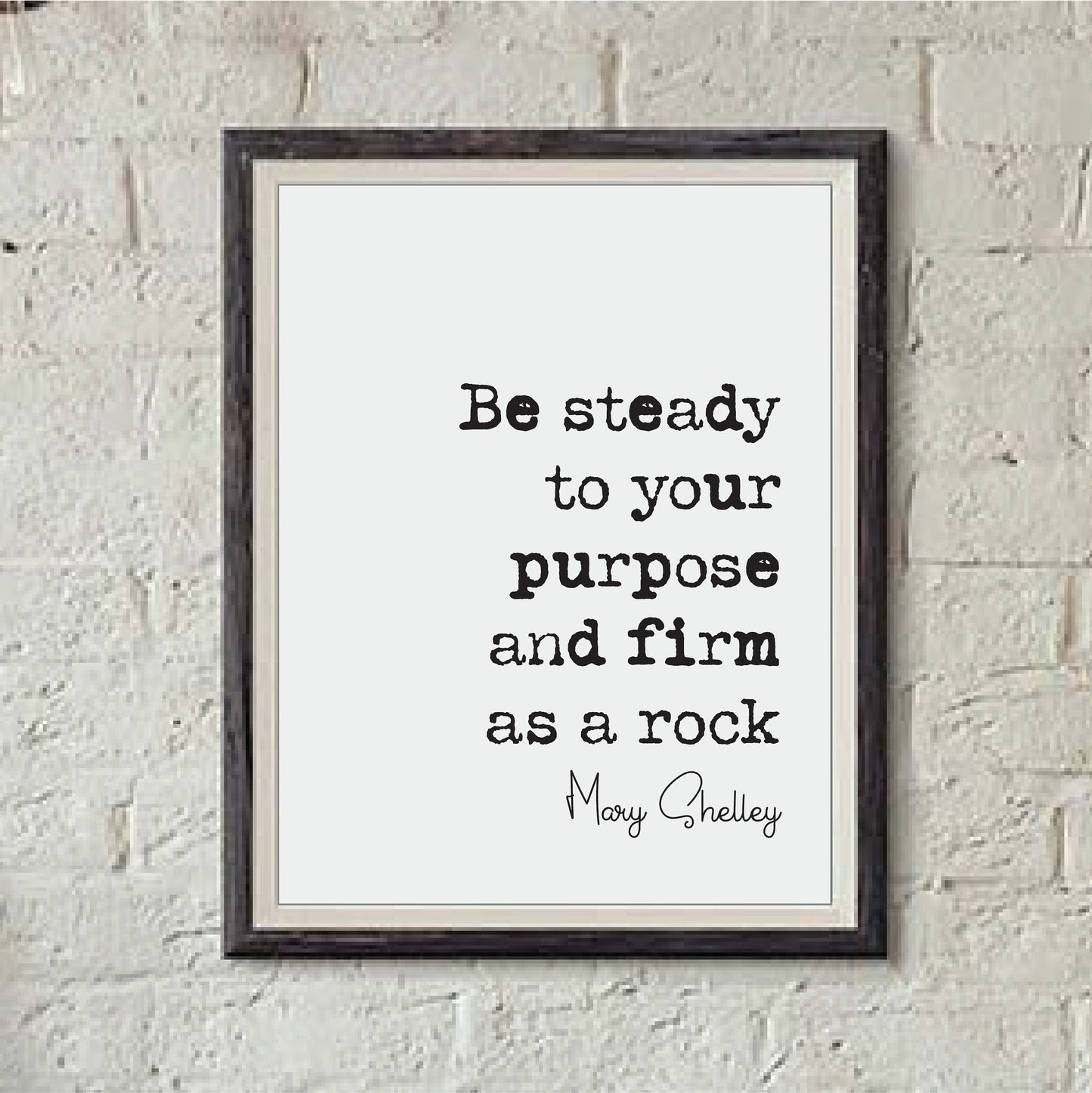 Feminist Mary Shelley Quote Print Be Steady To Your Purpose And Firm As A Rock Minimalist Decor Monochrome Poster Unframed Literature Art