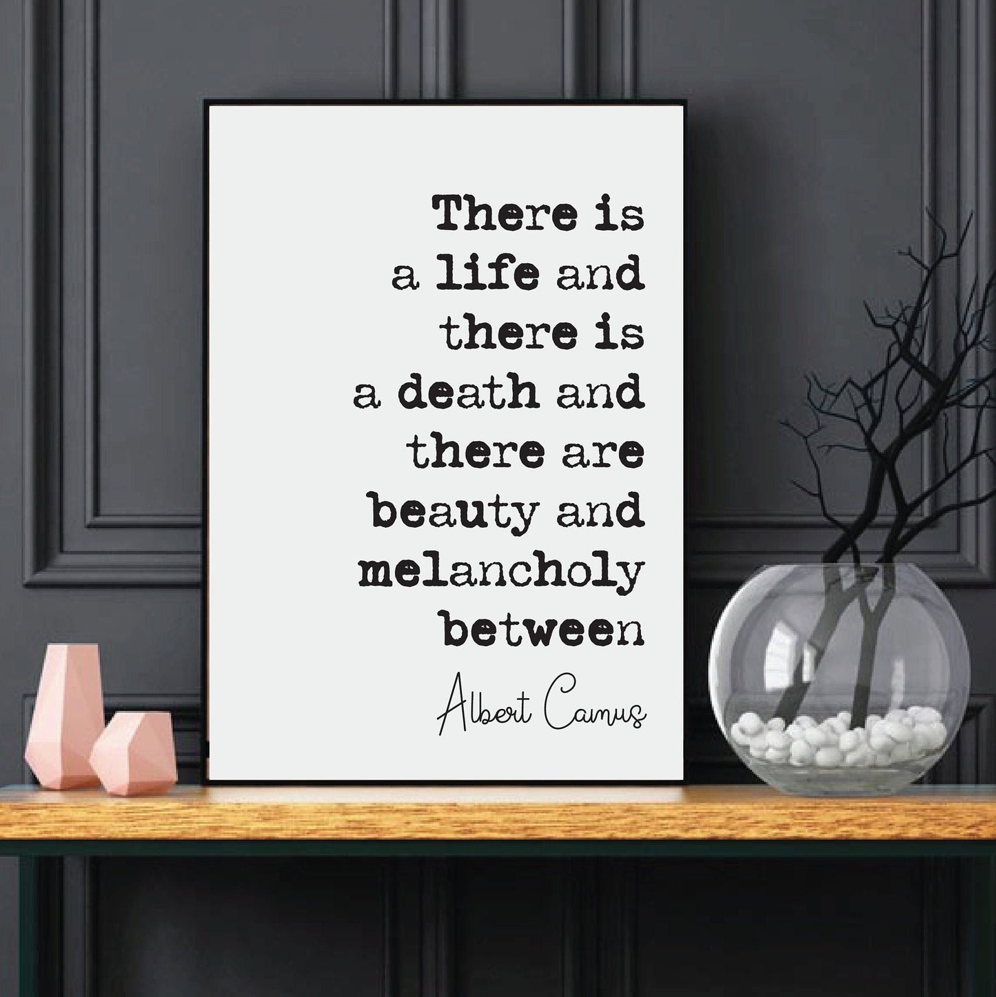 Albert Camus Quote Print There Is A Life And There Is A Death And There Are Beauty And Melancholy Between Minimalist Home Decor Unframed