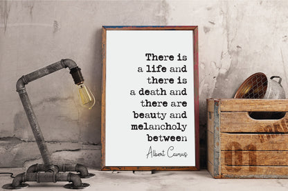 Albert Camus Quote Print There Is A Life And There Is A Death And There Are Beauty And Melancholy Between Minimalist Home Decor Unframed