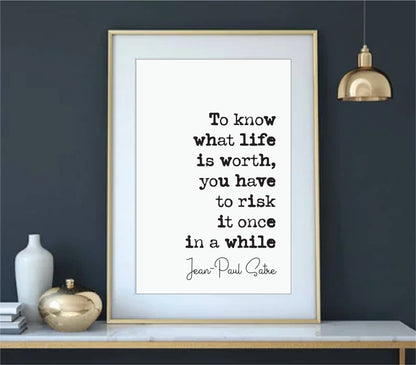 Jean-Paul Satre Quote Print To Know What Life Is Worth You Have To Risk It Once In A While Minimalist Home Decor Unframed French Philosophy