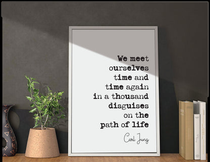 Carl Jung Quote Print We Meet Ourselves Time And Time Again In A Thousand Disguises On The Path Of Life Unframed Minimalist Decor Monochrome