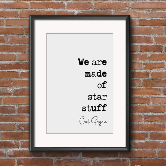 Carl Sagan Quote Print We Are Made OF Star Stuff American Astronomer Quote Minimalist Home Decor Science Wall Art University Gift Unframed