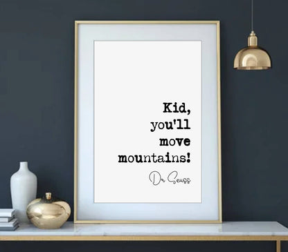 Dr Seuss Quote Print Kid You'll Move Mountains! Home Decor Dr. Seuss Wall Art Inspirational Motivational Literature Unframed University Gift