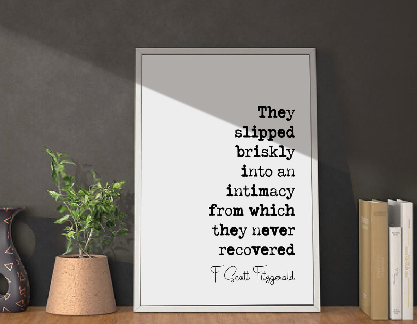 F Scott Fitzgerald Quote Print They Slipped Briskly Into An Intimacy From Which They Never Recovered Home Decor Wall Art Literature Unframed