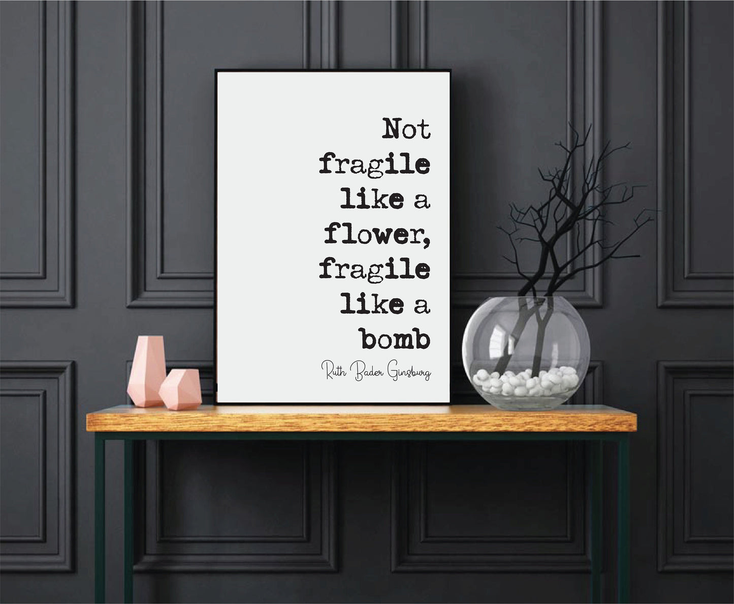 Feminist Quote Print Ruth Bader Ginsburg Quotes Not Fragile Like A Flower Fragile Like A Bomb Minimalist Home Decor RBG Wall Art Unframed