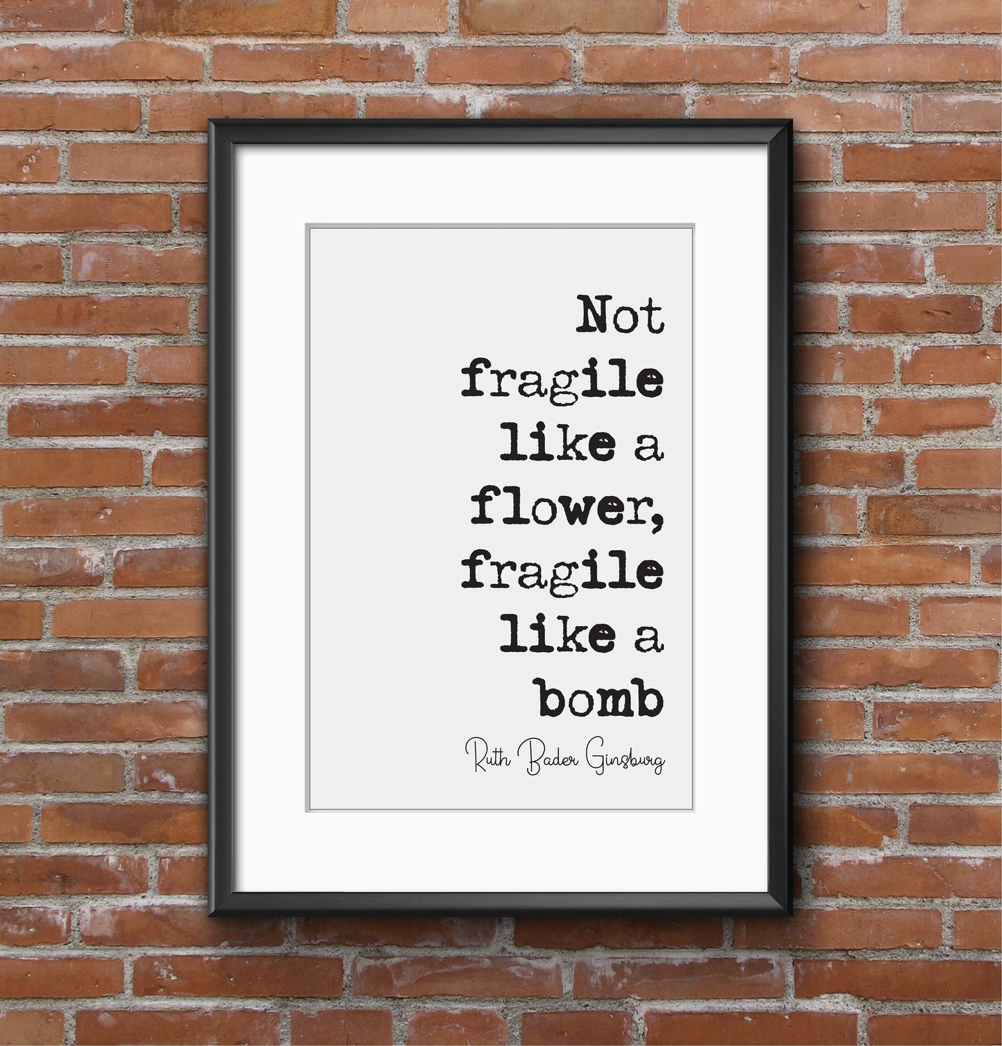 Feminist Quote Print Ruth Bader Ginsburg Quotes Not Fragile Like A Flower Fragile Like A Bomb Minimalist Home Decor RBG Wall Art Unframed