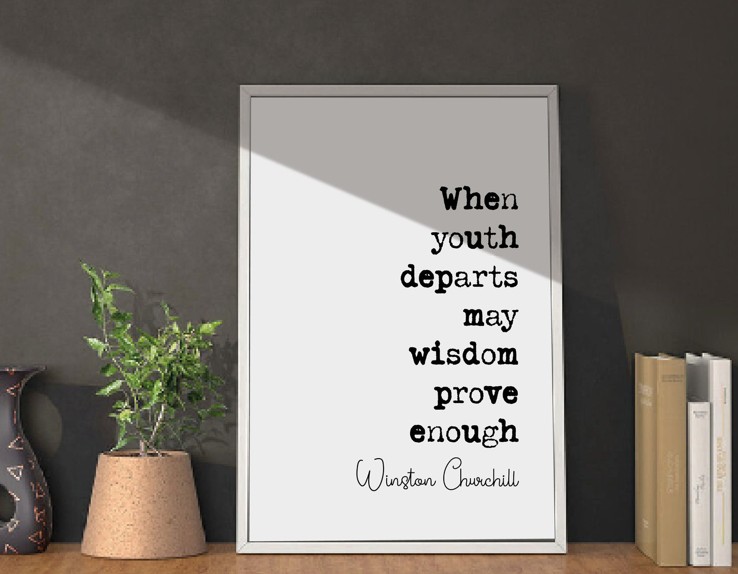 Winston Churchill Quote Print When Youth Departs May Wisdom Prove Enough Minimalist Home Decor Monochrome Wall Art Unframed Inspirational