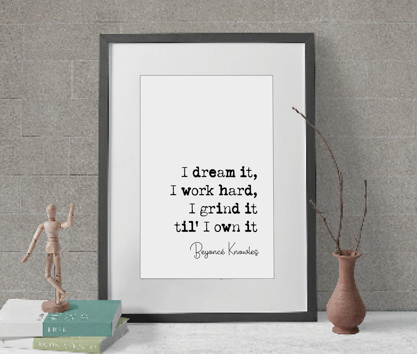 Beyonce Quote Prints I Dream It I Work Hard I Grind It Til I Own It Beyonce Knowles Minimalist Home Decor Music Monochrome Wall Art Unframed