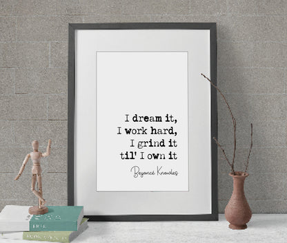 Beyonce Quote Prints I Dream It I Work Hard I Grind It Til I Own It Beyonce Knowles Minimalist Home Decor Music Monochrome Wall Art Unframed