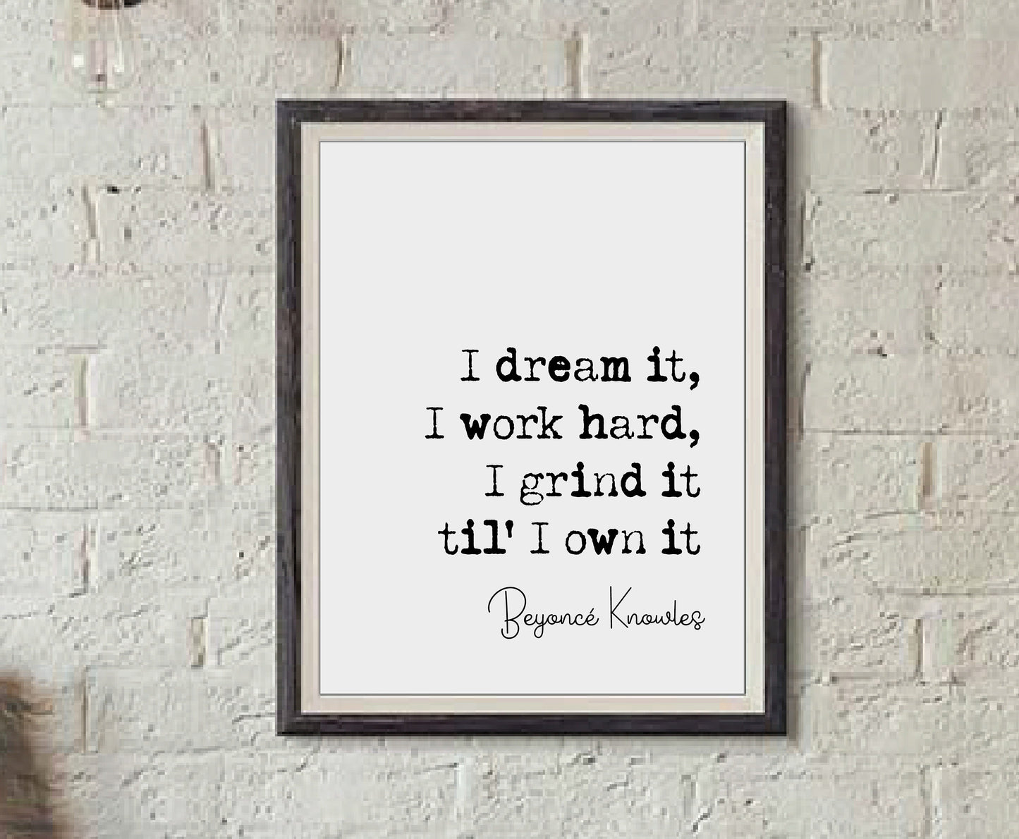 Beyonce Quote Prints I Dream It I Work Hard I Grind It Til I Own It Beyonce Knowles Minimalist Home Decor Music Monochrome Wall Art Unframed