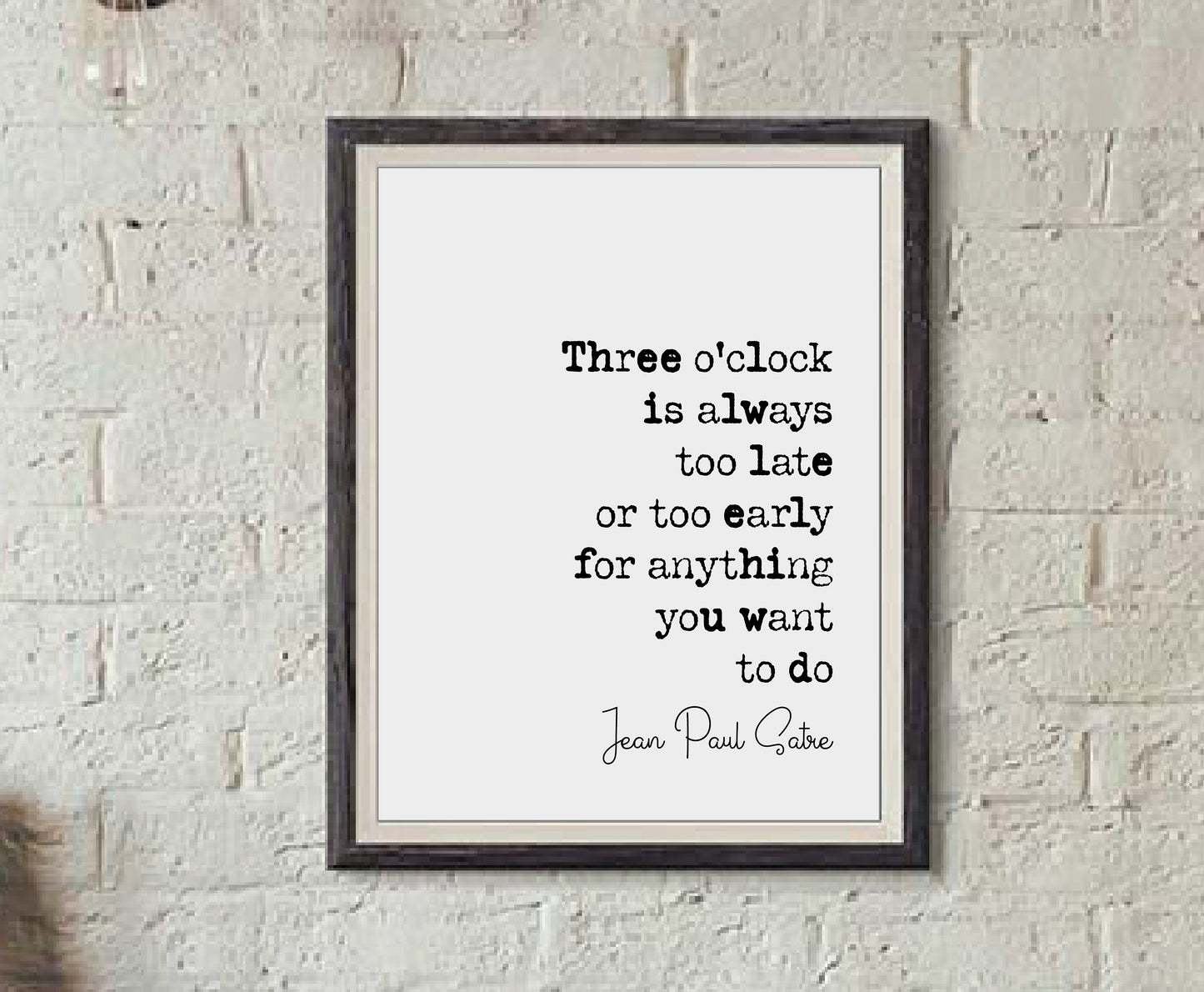 Jean-Paul Satre Quote Print Three O'Clock Is Always Too Late Or Too Early Monochrome Minimalist Home Decor Unframed French Philosophy Poster