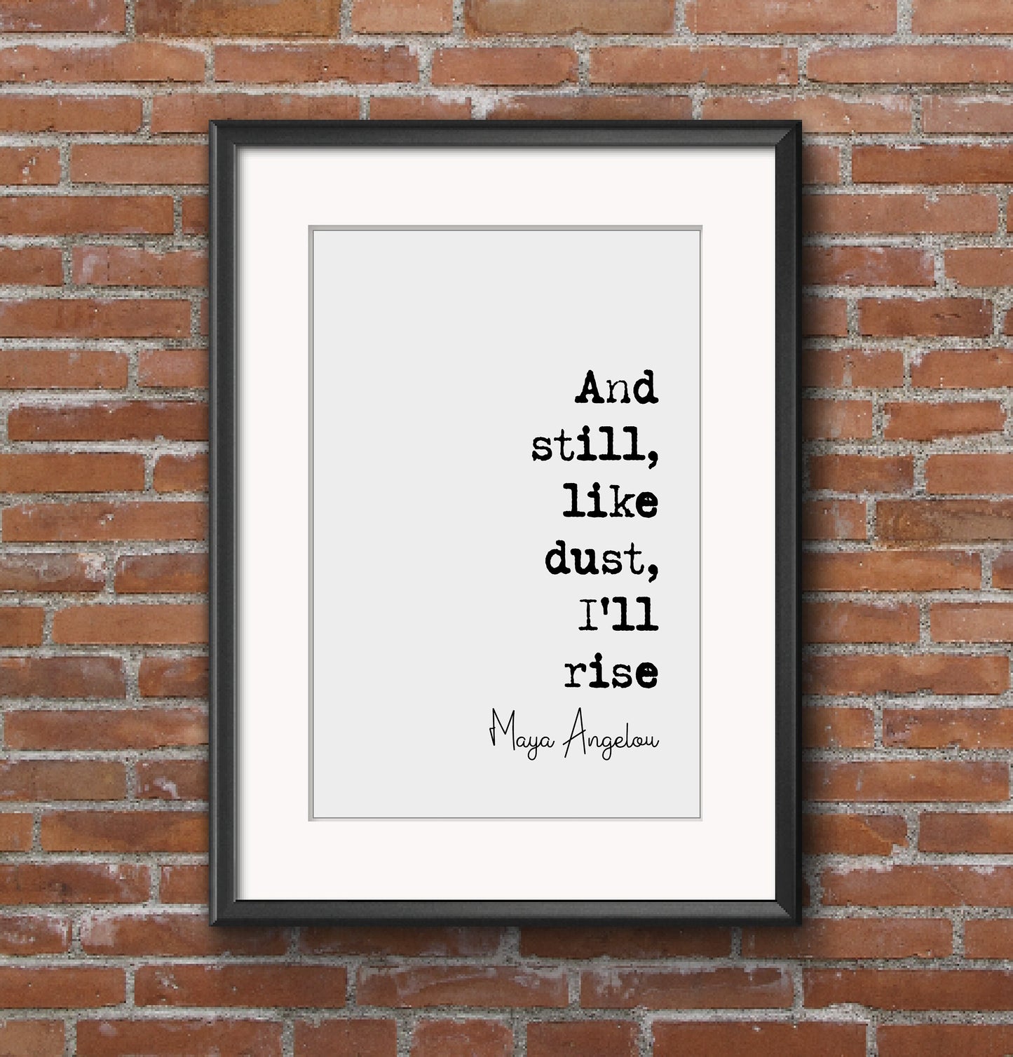 Maya Angelou Quote Print And Still Like Dust I'll Rise Poem Print Minimalist Home Decor Monochrome Wall Art Unframed Living Room Decor Art