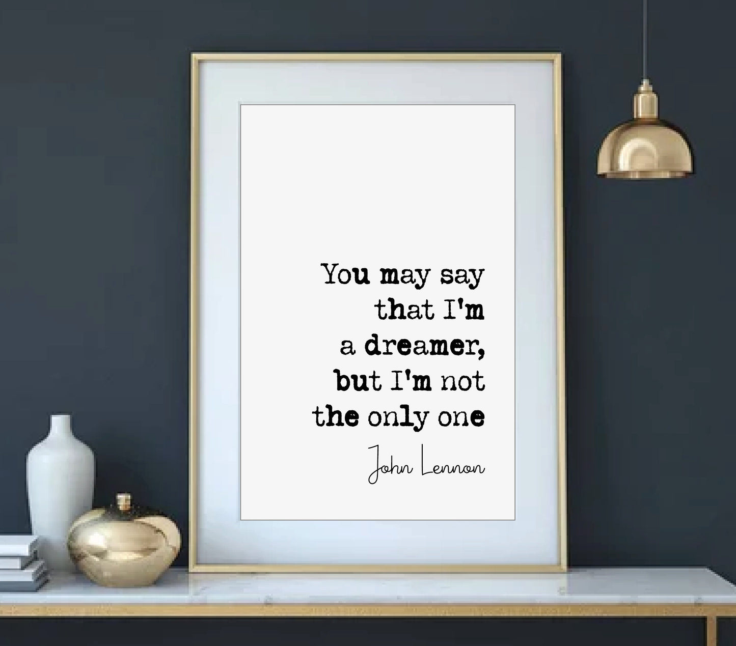 John Lennon Quote Print You May Say I'm A Dreamer But I'm Not The Only One The Beatles Minimalist Home Decor Monochrome Wall Art Unframed