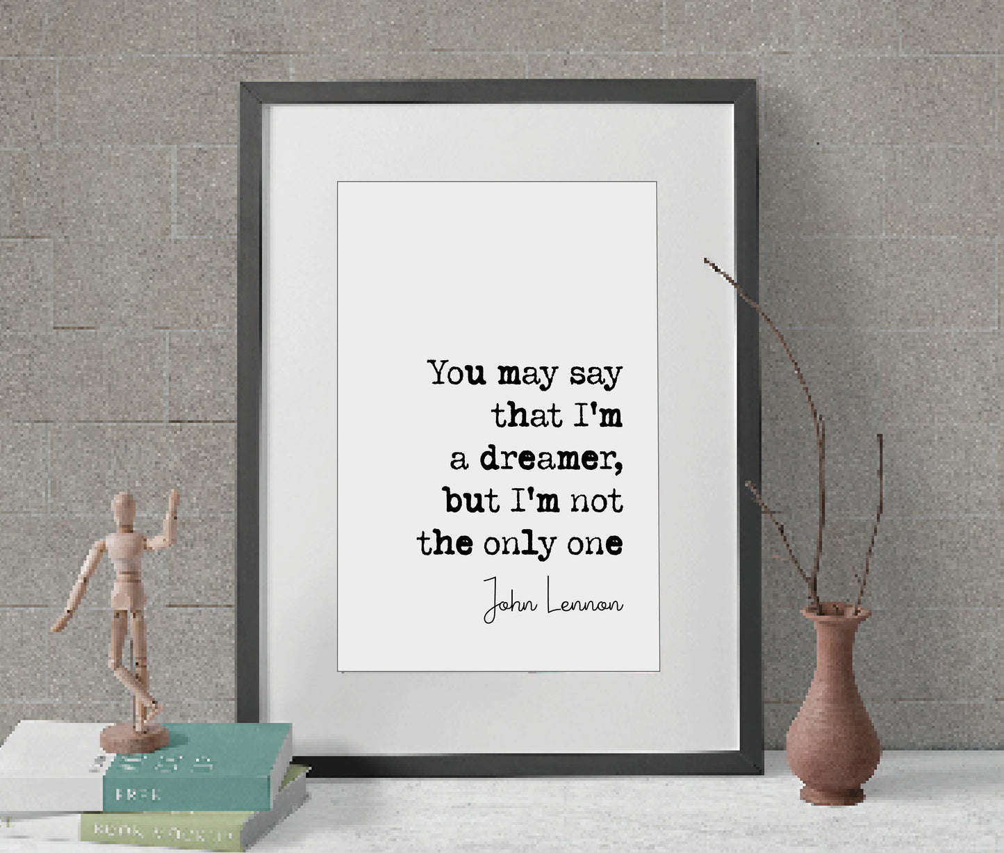 John Lennon Quote Print You May Say I'm A Dreamer But I'm Not The Only One The Beatles Minimalist Home Decor Monochrome Wall Art Unframed