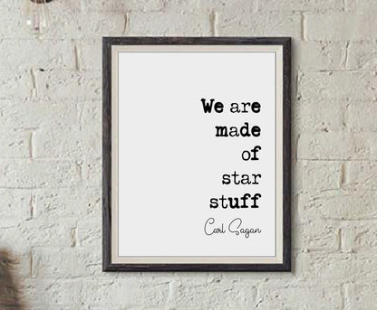 Carl Sagan Quote Print We Are Made OF Star Stuff American Astronomer Quote Minimalist Home Decor Science Wall Art University Gift Unframed