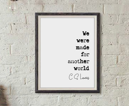 C S Lewis Quote Print We Were Made For Another World Minimalist Home Decor Monochrome Wall Art Unframed Romantic Posters Valentines Prints