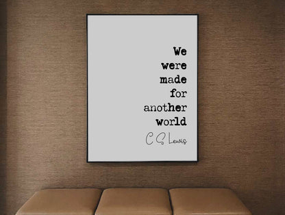 C S Lewis Quote Print We Were Made For Another World Minimalist Home Decor Monochrome Wall Art Unframed Romantic Posters Valentines Prints