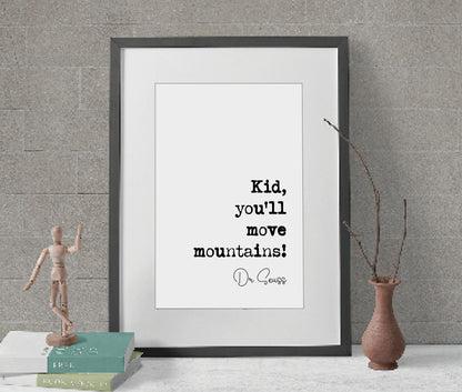 Dr Seuss Quote Print Kid You'll Move Mountains! Home Decor Dr. Seuss Wall Art Inspirational Motivational Literature Unframed University Gift