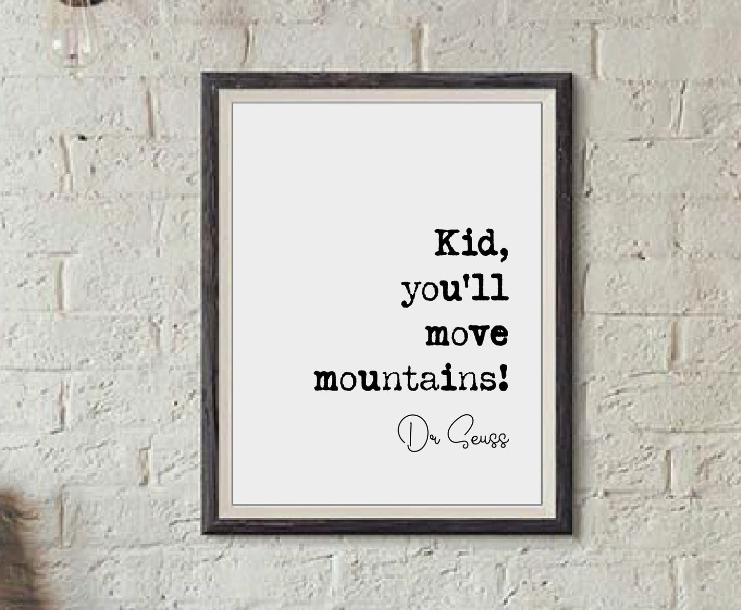 Dr Seuss Quote Print Kid You'll Move Mountains! Home Decor Dr. Seuss Wall Art Inspirational Motivational Literature Unframed University Gift